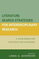 Literature Search Strategies for Interdisciplinary Research: A Sourcebook For Scientists and Engineers