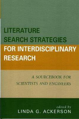 Literature Search Strategies for Interdisciplinary Research: A Sourcebook For Scientists and Engineers - cover