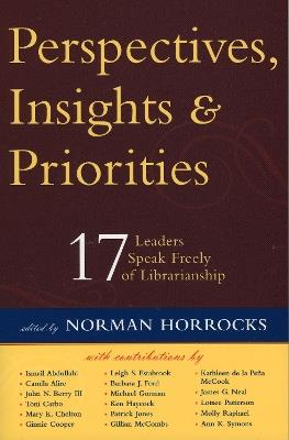Perspectives, Insights, & Priorities: 17 Leaders Speak Freely of Librarianship - cover