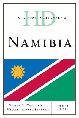 Historical Dictionary of Namibia - Victor L. Tonchi,William A. Lindeke,John J. Grotpeter - cover