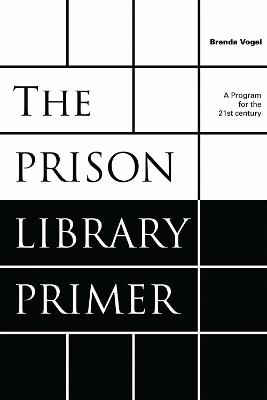 The Prison Library Primer: A Program for the Twenty-First Century - Brenda Vogel - cover