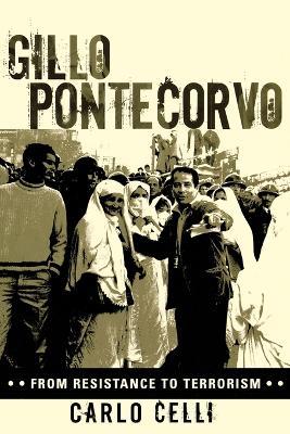 Gillo Pontecorvo: From Resistance to Terrorism - Carlo Celli - cover