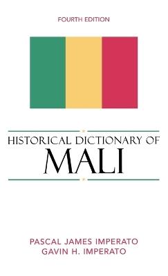 Historical Dictionary of Mali - Pascal James Imperato,Gavin H. Imperato - cover