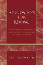 Foundation for Revival: Anthony Horneck, The Religious Societies, and the Construction of an Anglican Pietism