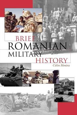 Brief Romanian Military History - Calin Hentea - cover