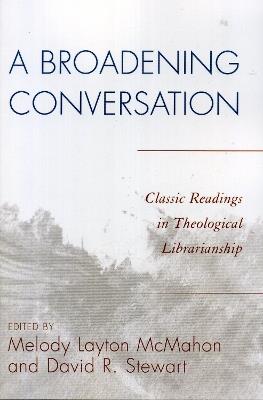A Broadening Conversation: Classic Readings in Theological Librarianship - cover