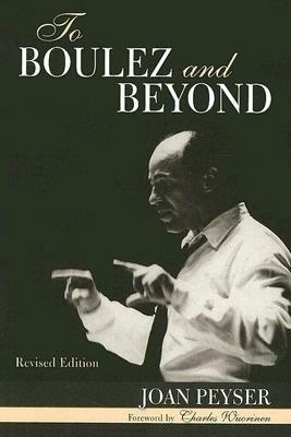 To Boulez and Beyond - Joan Peyser - cover