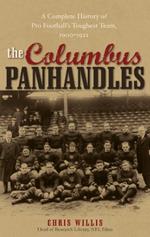 The Columbus Panhandles: A Complete History of Pro Football's Toughest Team, 1900-1922