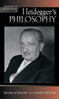 Historical Dictionary of Heidegger's Philosophy - Frank Schalow,Alfred Denker - cover