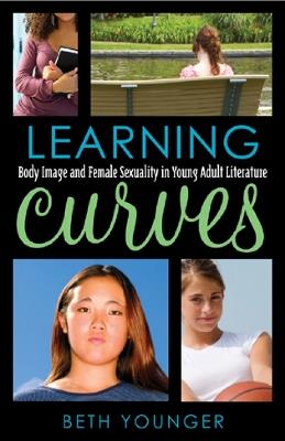 Learning Curves: Body Image and Female Sexuality in Young Adult Literature - Beth Younger - cover