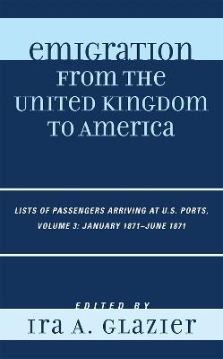 Emigration from the United Kingdom to America: Lists of Passengers Arriving at U.S. Ports, January 1871 - June 1871 - cover