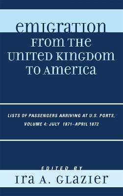 Emigration from the United Kingdom to America: Lists of Passengers Arriving at U.S. Ports, July 1871 - April 1872 - cover