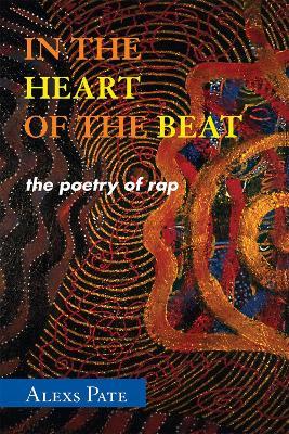 In the Heart of the Beat: The Poetry of Rap - Alexs Pate - cover