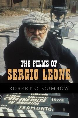 The Films of Sergio Leone - Robert C. Cumbow - cover