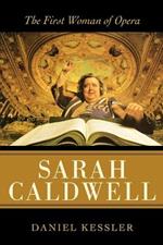 Sarah Caldwell: The First Woman of Opera
