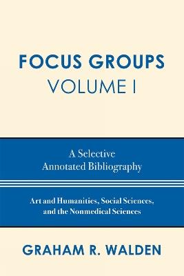 Focus Groups: A Selective Annotated Bibliography - Graham R. Walden - cover