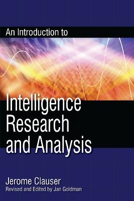 An Introduction to Intelligence Research and Analysis - Jerome Clauser - cover