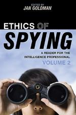 Ethics of Spying: A Reader for the Intelligence Professional