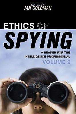 Ethics of Spying: A Reader for the Intelligence Professional - cover