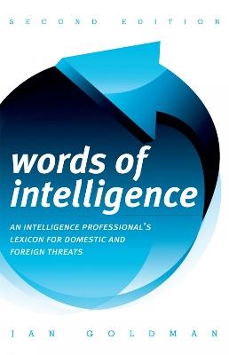 Words of Intelligence: An Intelligence Professional's Lexicon for Domestic and Foreign Threats - Jan Goldman - cover