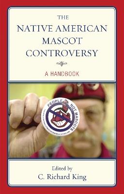 The Native American Mascot Controversy: A Handbook - cover