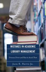 Mistakes in Academic Library Management: Grievous Errors and How to Avoid Them
