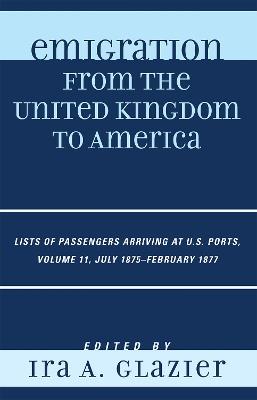 Emigration from the United Kingdom to America: Lists of Passengers Arriving at U.S. Ports, July 1875 - February 1877 - cover