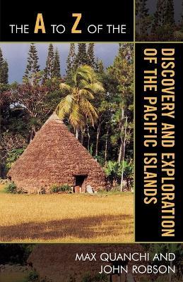 The A to Z of the Discovery and Exploration of the Pacific Islands - Max Quanchi,John Robson - cover