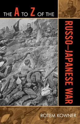 The A to Z of the Russo-Japanese War - Rotem Kowner - cover