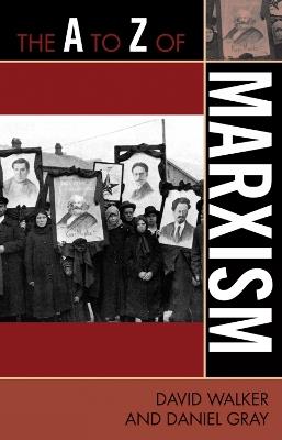The A to Z of Marxism - David Walker,Daniel Gray - cover