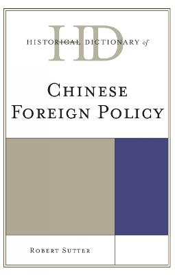 Historical Dictionary of Chinese Foreign Policy - Robert G. Sutter - cover
