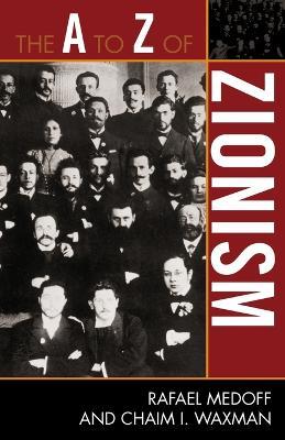 The A to Z of Zionism - Rafael Medoff,Chaim I. Waxman - cover