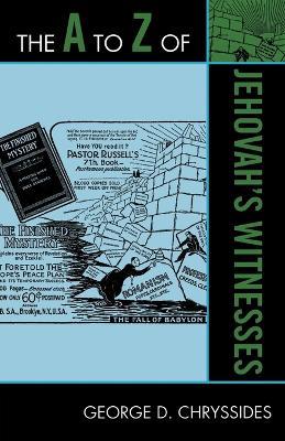 The A to Z of Jehovah's Witnesses - George D. Chryssides - cover