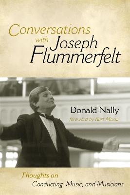 Conversations with Joseph Flummerfelt: Thoughts on Conducting, Music, and Musicians - Donald Nally - cover