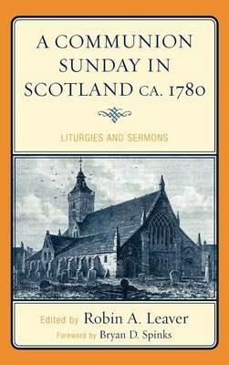 A Communion Sunday in Scotland ca. 1780: Liturgies and Sermons - cover