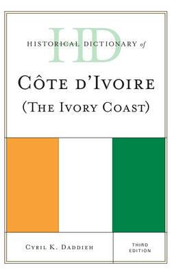 Historical Dictionary of Cote d'Ivoire (The Ivory Coast) - Cyril K. Daddieh - cover