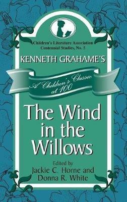 Kenneth Grahame's The Wind in the Willows: A Children's Classic at 100 - cover