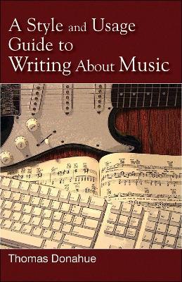A Style and Usage Guide to Writing About Music - Thomas Donahue - cover