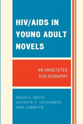 HIV/AIDS in Young Adult Novels: An Annotated Bibliography - Melissa Gross,Annette Y. Goldsmith,Debi Carruth - cover
