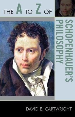 The A to Z of Schopenhauer's Philosophy - David E. Cartwright - cover