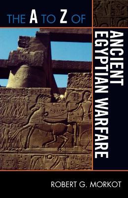 The A to Z of Ancient Egyptian Warfare - Robert G. Morkot - cover