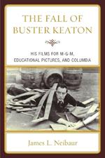The Fall of Buster Keaton: His Films for MGM, Educational Pictures, and Columbia