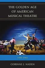 The Golden Age of American Musical Theatre: 1943-1965