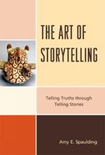 The Art of Storytelling: Telling Truths Through Telling Stories