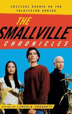 The Smallville Chronicles: Critical Essays on the Television Series - cover