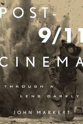 Post-9/11 Cinema: Through a Lens Darkly - John Markert - cover