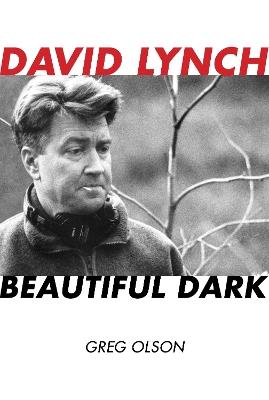 David Lynch: Beautiful Dark - Greg Olson - cover