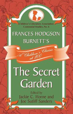 Frances Hodgson Burnett's The Secret Garden: A Children's Classic at 100 - cover