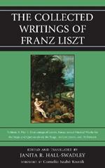 The Collected Writings of Franz Liszt: Dramaturgical Leaves: Essays about Musical Works for the Stage and Queries about the Stage, Its Composers, and Performers Part 1