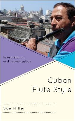 Cuban Flute Style: Interpretation and Improvisation - Sue Miller - cover